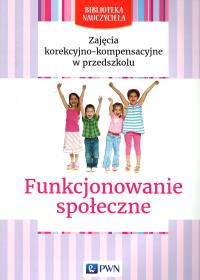 Okładka książki Zajęcia korekcyjno-kompensacyjne w przedszkolu Funkcjonowanie społeczne