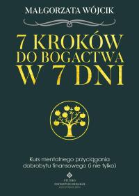 7 kroków do bogactwa w 7 dni. Autor: Wójcik Magdalena. ZdrowePodejscie.pl Okładka książki 7 kroków do bogactwa w 7 dni