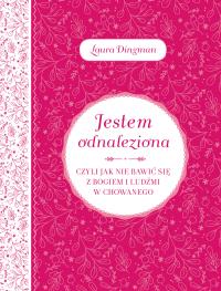 Okładka książki Jestem odnaleziona czyli jak nie bawić się z Bogiem i ludźmi w chowanego