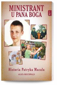 Okładka książki Ministrant u Pana Boga. Historia Patryka Macala