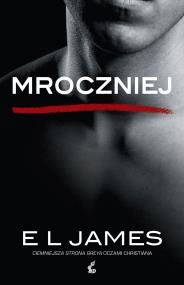 Mroczniej. Autor: E. L. James. ZdrowePodejscie.pl Okładka książki Mroczniej