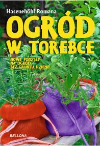 Ogród w torebce. Autor: Hasenehohl Romana. ZdrowePodejscie.pl Okładka książki Ogród w torebce