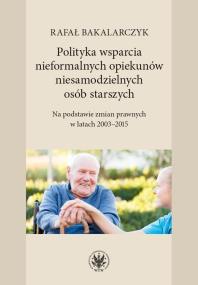 Okładka książki Polityka wsparcia nieformalnych opiekunów niesamodzielnych osób starszych