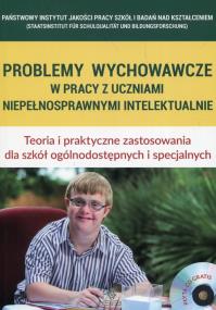 Problemy wychowawcze w pracy z uczniami niepełnosprawnymi intelektualnie + CD. Autor:   Praca zbiorowa. ZdrowePodejscie.pl Okładka książki Problemy wychowawcze w pracy z uczniami niepełnosprawnymi intelektualnie + CD