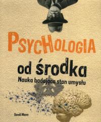 Psychologia od środka. Autor: Sandi Mann. ZdrowePodejscie.pl Okładka książki Psychologia od środka