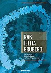 Rak jelita grubego w.2018. Autor: Andrzej Deptała (red.), Marek Z. Wojtukiewicz (re. ZdrowePodejscie.pl Okładka książki Rak jelita grubego w.2018