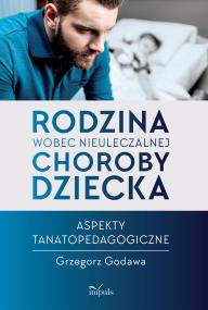 Okładka książki Rodzina wobec nieuleczalnej choroby dziecka