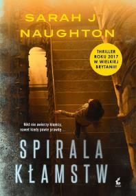 Spirala kłamstw. Autor: Sarah J Naughton. ZdrowePodejscie.pl Okładka książki Spirala kłamstw