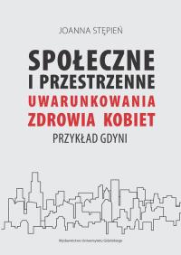 Okładka książki Społecznie i przestrzenne uwarunkowania zdrowia kobiet