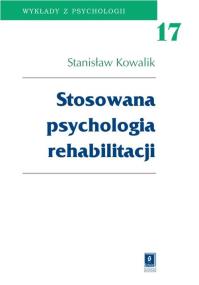 Stosowana psychologia rehabilitacji Tom 17. Autor: Stanisław Kowalik. ZdrowePodejscie.pl Okładka książki Stosowana psychologia rehabilitacji Tom 17