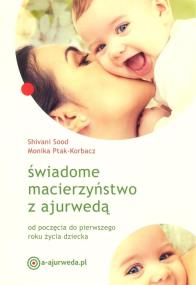 Okładka książki Świadome macierzyńswo z ajurwedą. Od poczęcia do..