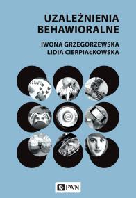 Okładka książki Uzależnienia behawioralne