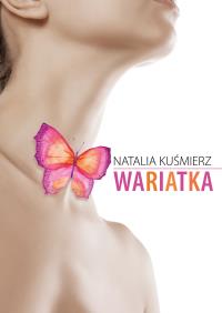 Wariatka. Autor: Natalia Kuśmierz. ZdrowePodejscie.pl Okładka książki Wariatka