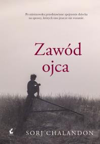 Zawód ojca. Autor: Chalandon Sorj. ZdrowePodejscie.pl Okładka książki Zawód ojca