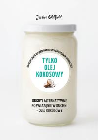 Okładka książki ZIELONA SERIA. Tylko olej kokosowy