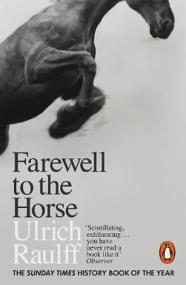 Farewell to the Horse. Autor: Raulff  Ulrich. ZdrowePodejscie.pl Okładka książki Farewell to the Horse