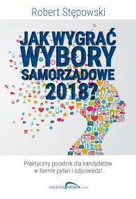 Okładka książki Jak wygrać wybory samorządowe 2018?