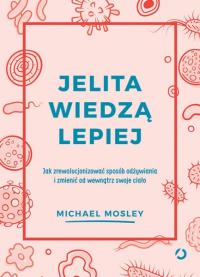 Okładka książki Jelita wiedzą lepiej. Jak zrewolucjonizować...