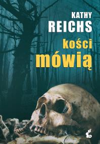 Kości mówią. Autor: Reichs Kathy. ZdrowePodejscie.pl Okładka książki Kości mówią
