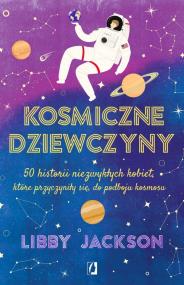 Kosmiczne dziewczyny. Autor: Jackson Libby. ZdrowePodejscie.pl Okładka książki Kosmiczne dziewczyny