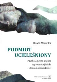 Podmiot ucieleśniony. Autor: Beata Mirucka. ZdrowePodejscie.pl Okładka książki Podmiot ucieleśniony