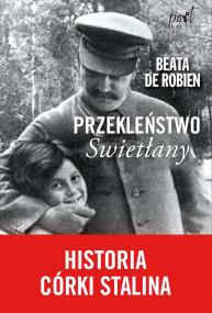 Przekleństwo Swietłany. Historia córki Stalina. Autor: Beata de Robien. ZdrowePodejscie.pl Okładka książki Przekleństwo Swietłany. Historia córki Stalina