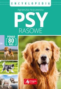 Okładka książki Psy rasowe. Encyklopedia