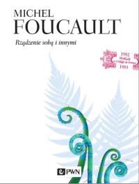 Okładka książki Rządzenie sobą i innymi. Wykłady z College de France 1982-1983