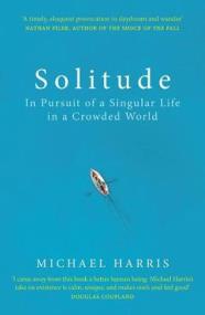 Solitude : In Pursuit of a Singular Life in a Crowded World. Autor: Harris Michael. ZdrowePodejscie.pl Okładka książki Solitude : In Pursuit of a Singular Life in a Crowded World
