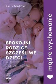 Okładka książki Spokojni rodzice, szczęśliwe dzieci.