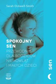 Okładka książki Spokojny sen. Przewodnik dla rodziców niemowląt...
