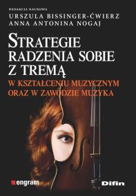 Okładka książki Strategie radzenia sobie z tremą w kształceniu muzycznym oraz w zawodzie muzyka