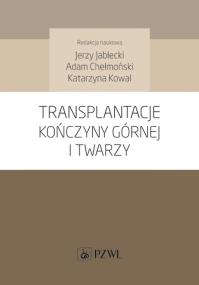 Transplantacje kończyny górnej i twarzy. Autor: Adam Chełmoński, Jerzy Jabłecki. ZdrowePodejscie.pl Okładka książki Transplantacje kończyny górnej i twarzy