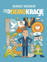 Włącz demokrację. Autor: Robert Biedroń. ZdrowePodejscie.pl Okładka książki Włącz demokrację