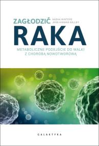 Zagłodzić raka.. Autor: Jess Higgins Kelley, Nasha Winters. ZdrowePodejscie.pl Okładka książki Zagłodzić raka.