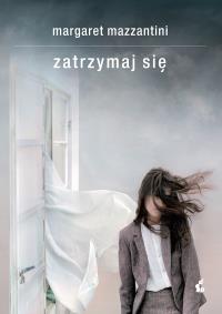 Zatrzymaj się. Autor: Margaret Mazzantini. ZdrowePodejscie.pl Okładka książki Zatrzymaj się