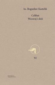 Celibat. Wczoraj i dziś. Autor: Kastelik Bogusław. ZdrowePodejscie.pl Okładka książki Celibat. Wczoraj i dziś