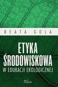 Okładka książki Etyka środowiskowa w edukacji ekologicznej