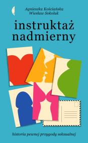 Instruktaż nadmierny. Historia pewnej przygody.... Autor: Wiesław Sokoluk. ZdrowePodejscie.pl Okładka książki Instruktaż nadmierny. Historia pewnej przygody...