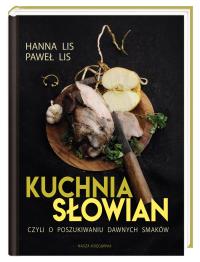 Okładka książki Kuchnia Słowian, czyli o poszukiwaniu dawnych smaków