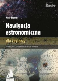 Nawigacja astronomiczna dla żeglarzy. Autor: Blewitt Mary. ZdrowePodejscie.pl Okładka książki Nawigacja astronomiczna dla żeglarzy