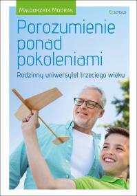 Okładka książki Porozumienie ponad pokoleniami. Rodzinny uniwersyt