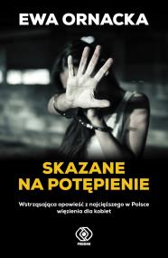 Okładka książki Skazane na potępienie. Wstrząsająca opowieść z ...