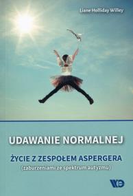 Okładka książki Udawanie normalnej. Życie z zespołem Aspergera
