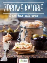 Okładka książki Zdrowe kalorie Strączki Kasze Pestki Owoce