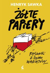 Żółte papiery. Autor: Henryk Sawka;Maciej Orłoś. ZdrowePodejscie.pl Okładka książki Żółte papiery