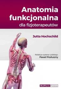 Anatomia funkcjonalna dla fizjoterapeutów. Autor: Hochschild Jutta. ZdrowePodejscie.pl Okładka książki Anatomia funkcjonalna dla fizjoterapeutów