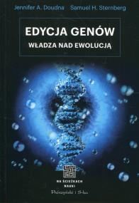 Edycja genów. Władza nad ewolucją. Autor: Jennifer A. Doudna, Samuel H. Sternberg. ZdrowePodejscie.pl Okładka książki Edycja genów. Władza nad ewolucją