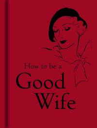 Okładka książki How to be a Good Wife