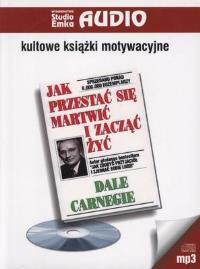 Okładka książki Jak przestać się martwić i zacząć żyć CD Mp3 - Audiobook